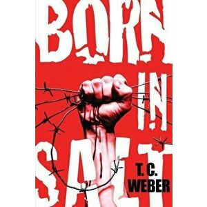Born in Salt, Paperback - T. C. Weber imagine