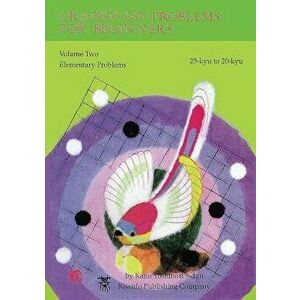 Graded Go Problems for Beginners: Volume Two Elementary Problems 25-Kyu to 20-Kyu, Paperback - Yoshinori Kano imagine