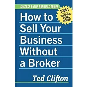 How to Sell Your Business Without a Broker, Paperback - Ted Clifton imagine
