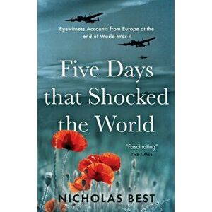 Five Days that Shocked the World, Paperback - Nicholas Best imagine