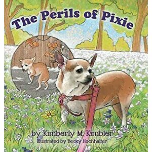 The Perils of Pixie, Hardcover - Kimberly M. Kimbler imagine