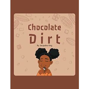 Chocolate Dirt, Paperback - Jacqueline King imagine