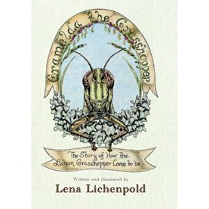 Gramelda the Grasshopper: The Story of How the Lichen Grasshopper Came to be, Hardcover - Lena Lichenpold imagine