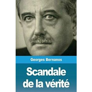 Scandale de la vrit, Paperback - Georges Bernanos imagine