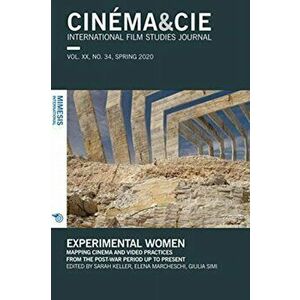 Experimental Women: Mapping Cinema and Video Practices from the Post-War Period Up to Present, Paperback - Sarah Keller imagine