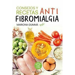 Consejos Y Recetas Antifibromialgia, Paperback - Mariona Gumma imagine