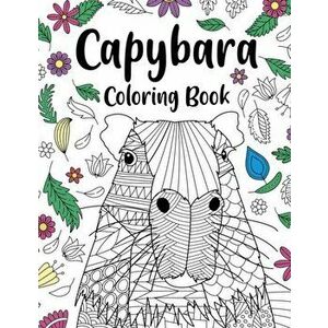 Capybara Adult Coloring Book: Capybara Owner Gift, Floral Mandala Coloring Pages, Doodle Animal Kingdom, Funny Quotes Coloring Book - Paperland Online imagine