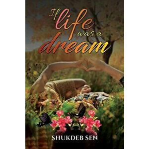 If Life Was a Dream, Hardcover - Shukdeb Sen imagine