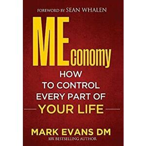 MEconomy: How to Control Every Part of Your Life, Hardcover - Mark Evans imagine