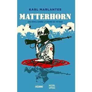 Matterhorn: Una Novela Sobre La Guerra de Vietnam, Paperback - Karl Marlantes imagine