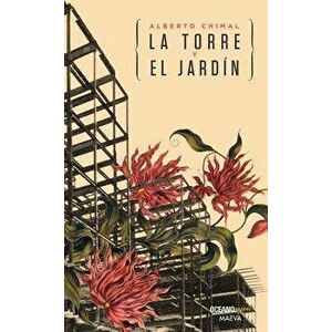La Torre Y El Jardn, Paperback - Alberto Chimal imagine
