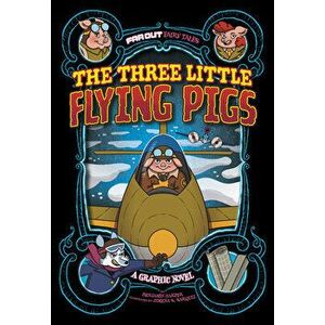 The Three Little Flying Pigs: A Graphic Novel, Hardcover - Jimena S. Sarquiz imagine