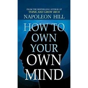 How to Own Your Own Mind, Hardcover - Hill Napoleon imagine