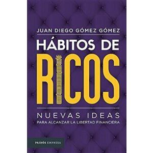 Hbitos de Ricos: Nuevas Ideas Para Alcanzar La Libertad Financiera, Paperback - Juan Diego Gomez imagine