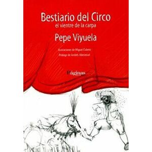 Bestiario del Circo, Paperback - Pepe Viyuela imagine