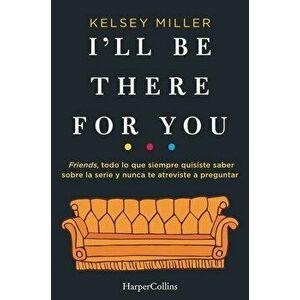I'll be there for you, Paperback - Kelsey Miller imagine