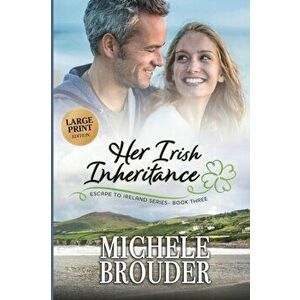 Her Irish Inheritance (Large Print), Paperback - Michele Brouder imagine