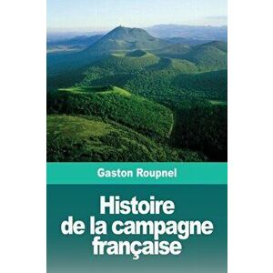 Histoire de la campagne franaise, Paperback - Gaston Roupnel imagine