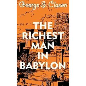 The Richest Man In Babylon, Hardcover - George S. Clason imagine