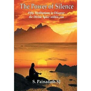 The Power of Silence, Paperback - Sebastian Painadath imagine