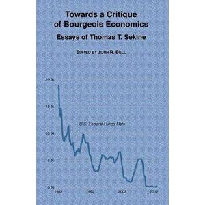 Towards a Critique of Bourgeois Economics: Essays of Thomas T. Sekine, Paperback - Thomas T. Sekine imagine