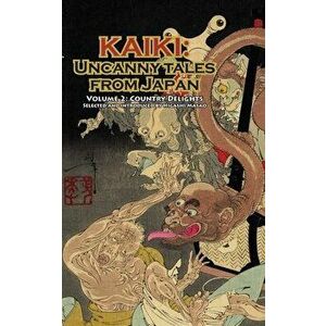 Country Delights - Kaiki: Uncanny Tales from Japan, Vol. 2, Paperback - Robert Weinberg imagine