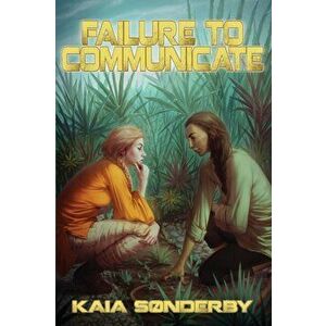 Failure to Communicate, Paperback - Kaia Sonderby imagine