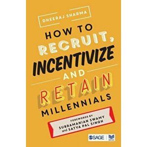 How to Recruit, Incentivize and Retain Millennials, Paperback - Dheeraj Sharma imagine