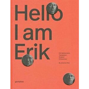 Hello, I Am Erik: Erik Spiekermann: Typographer, Designer, Entrepreneur, Hardcover - J. Erler imagine