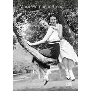 More Women in Trees: Climbing Up Again, Hardcover - Jochen Raiss imagine