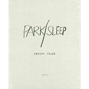 Robert Frank: Park / Sleep, Paperback - Robert Frank imagine