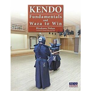 Kendo - Fundamentals and Waza to Win, Paperback - Nobuo Hirakawa imagine