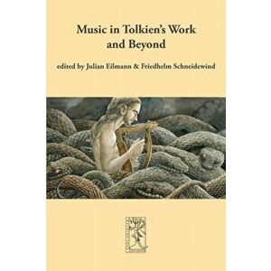 Music in Tolkien's Work and Beyond, Paperback - Julian Eilmann imagine