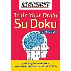 New York Post Train Your Brain Su Doku: Difficult: 150 Utterly Addictive Puzzles, Paperback - Wayne Gould imagine