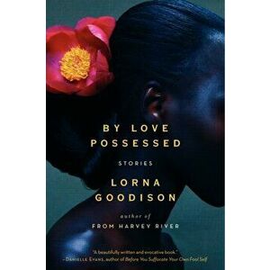 By Love Possessed: Stories, Paperback - Lorna Goodison imagine