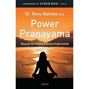 Power Pranayama: The Key to Body-Mind Management, Paperback - Renu Mahtani M. D. imagine