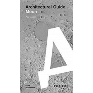 Moon: Architectural Guide, Paperback - Paul Meuser imagine