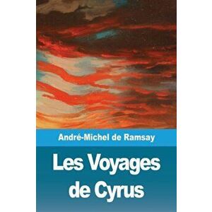 Les Voyages de Cyrus, Paperback - Andre-Michel de Ramsay imagine