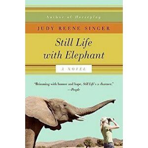 Still Life with Elephant, Paperback - Judy Reene Singer imagine