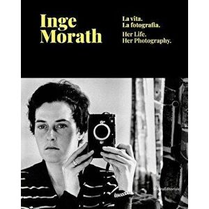 Inge Morath: Her Life and Photographs, Hardcover - Inge Morath imagine