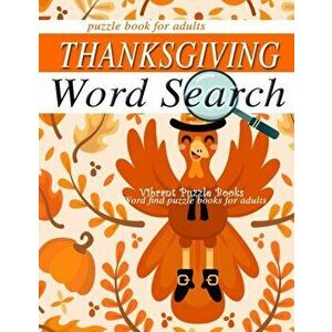 THANKSGIVING word search puzzle books for adults.: Word find puzzle books for adults, Paperback - Vibrant Puzzle Books imagine