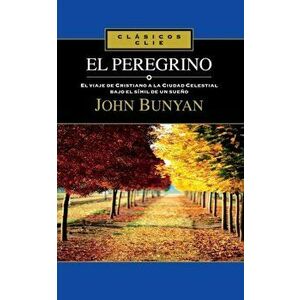 El Peregrino, Paperback - John Bunyan imagine