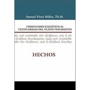 Comentario Exegtico Al Griego del Nuevo Testamento Hechos, Hardcover - Samuel Millos imagine