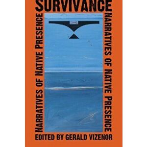 Survivance: Narratives of Native Presence, Paperback - Gerald Vizenor imagine