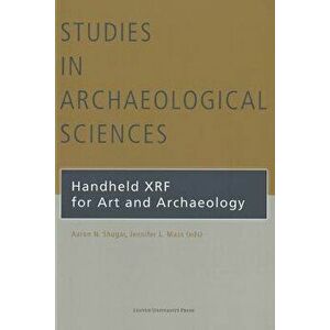 Handheld XRF for Art and Archaeology, Paperback - Aaron N. Shugar imagine