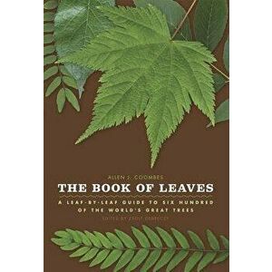The Book of Leaves: A Leaf-By-Leaf Guide to Six Hundred of the World's Great Trees, Hardcover - Allen J. Coombes imagine
