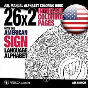 26x2 Intricate Coloring Pages with the American Sign Language Alphabet: ASL Manual Alphabet Coloring Book, Paperback - Fingeralphabet Org imagine