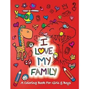 I Love My Family: A Coloring Book for Girls and Boys - Activity Book for Kids to Build A Strong Character, Paperback - Sketchbuddies imagine