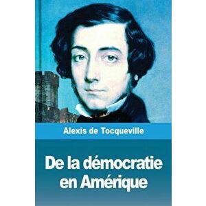 De la dmocratie en Amrique: Tome I, Paperback - Alexis de Tocqueville imagine