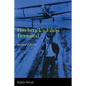Hitchcock's Films Revisited, Paperback - Robin Wood imagine
